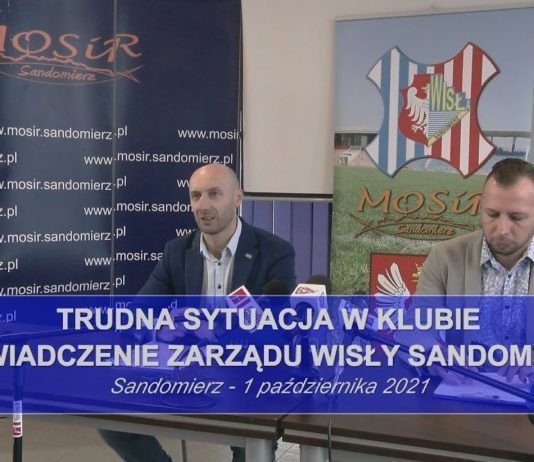 TRUDNA SYTUACJA W KLUBIE – OŚWIADCZENIE ZARZĄDU WISŁY SANDOMIERZ