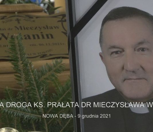 NOWA DĘBA W ŻAŁOBIE – POGRZEB KS. PRAŁ. DR MIECZYSŁAWA WOLANINA