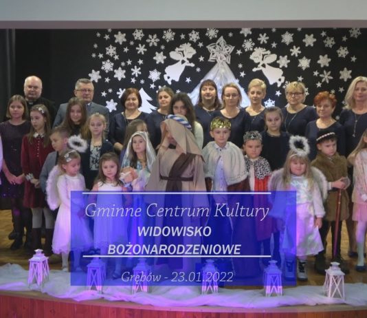 SPEKTAKL GMINNEGO CENTRUM KULTURY – WIDOWISKO BOŻONARODZENIOWE W GRĘBOWIE