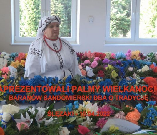 ZAPREZENTOWALI PALMY WIELKANOCNE – BARANÓW SANDOMIERSKI DBA O TRADYCJĘ