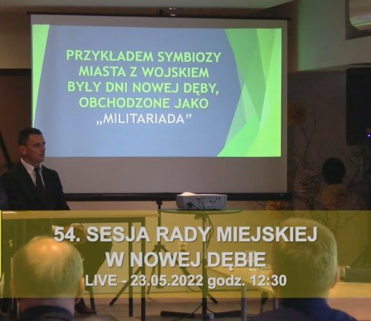 54. SESJA RADY MIEJSKIEJ W NOWEJ DĘBIE – LIVE 23.05.2022 GODZ. 12:30