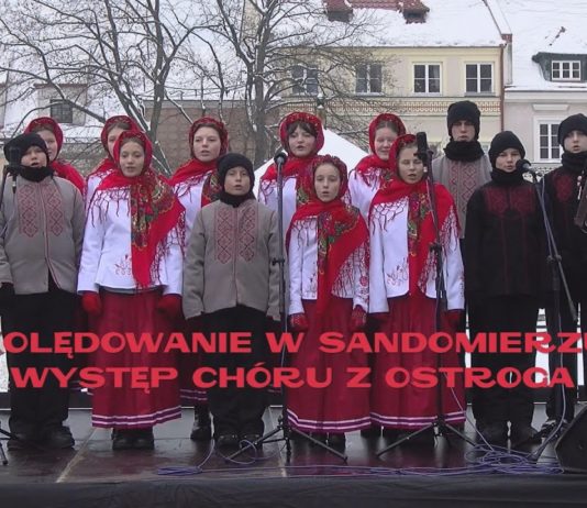 KOLĘDOWANIE W SANDOMIERZU – WYSTĘP CHÓRU Z OSTROGA