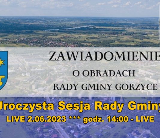 UROCZYSTA SESJA RADY GMINY GORZYCE – LIVE 2.06.2023 godz. 14:00