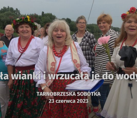 „WIŁA WIANKI I RZUCAŁA JE DO WODY…” – TARNOBRZESKA SOBÓTKA