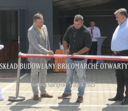 NOWOŚĆ W GMINIE GORZYCE – SKŁAD BUDOWLANY BRICOMARCHÉ OTWARTY