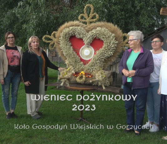 PRZYGOTOWANIA DO ŚWIĘTA PLONÓW – W GORZYCACH POWSTAŁ WIENIEC DOŻYNKOWY