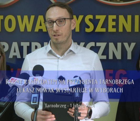 RADNY KANDYDATEM NA PREZYDENTA TARNOBRZEGA – ŁUKASZ NOWAK WYSTARTUJE W WYBORACH
