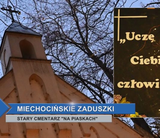 „UCZĘ SIĘ CIEBIE CZŁOWIEKU” – MIECHOCIŃSKIE ZADUSZKI NA STARYM CMENTARZU