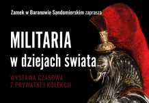Wystawa Czasowa: „Militaria w Dziejach Świata” w Zamku w Baranowie Sandomierskim