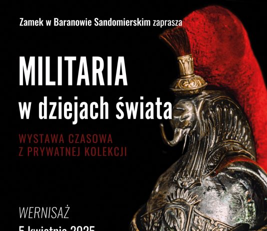 Wystawa Czasowa: „Militaria w Dziejach Świata” w Zamku w Baranowie Sandomierskim