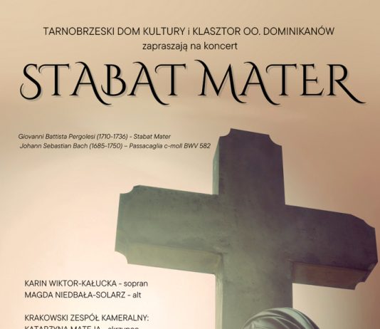 Tarnobrzeski Dom Kultury i Klasztor OO. Dominikanów zapraszają na koncert pt. „Stabat Mater”
