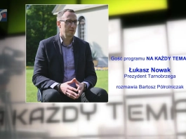 NA KAŻDY TEMAT - ŁUKASZ NOWAK, PREZYDENT TARNOBRZEGA