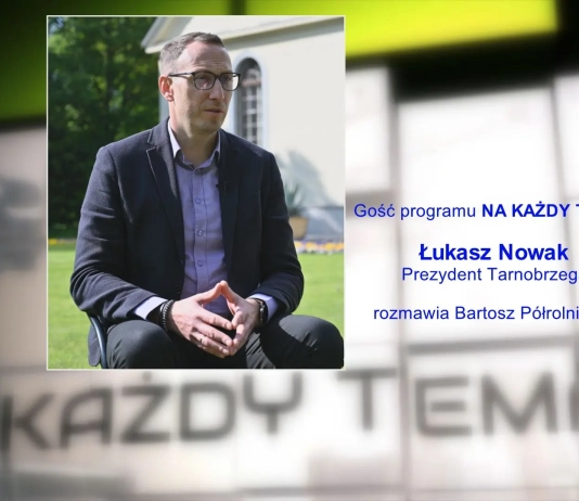 NA KAŻDY TEMAT – ŁUKASZ NOWAK, PREZYDENT TARNOBRZEGA – 29.06.2025 NA KAŻDY TEMAT - ŁUKASZ NOWAK, PREZYDENT TARNOBRZEGA