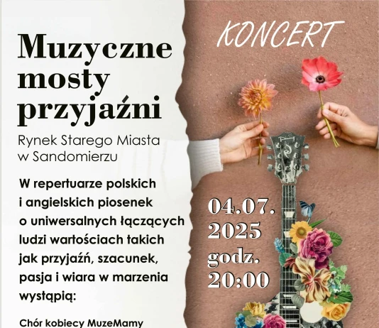 Wyjątkowy koncert pod hasłem „Muzyczne mosty przyjaźni” – 4.07.2025 w Sandomierzu Muzyczne Mosty Przyjaźni