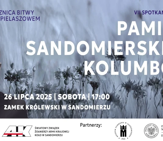 Obchody 81. rocznicy Akcji „Burza” oraz Bitwy pod Pielaszowem PAMIĘCI SANDOMIERSKICH KOLUMBÓW