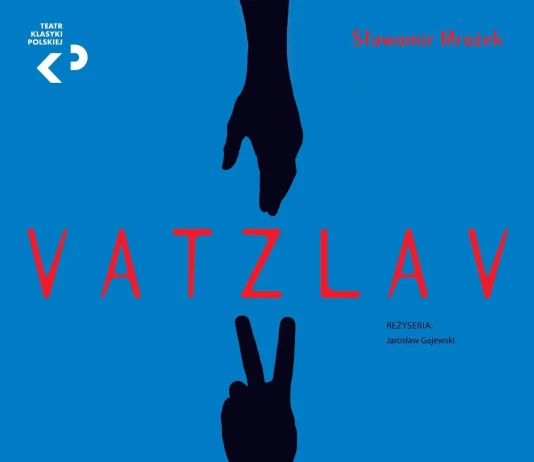 TDK ZAPRASZA – TEATR KLASYKI POLSKIEJ – 16.11.2025 TDK - VATZLAV - 16.11.2025