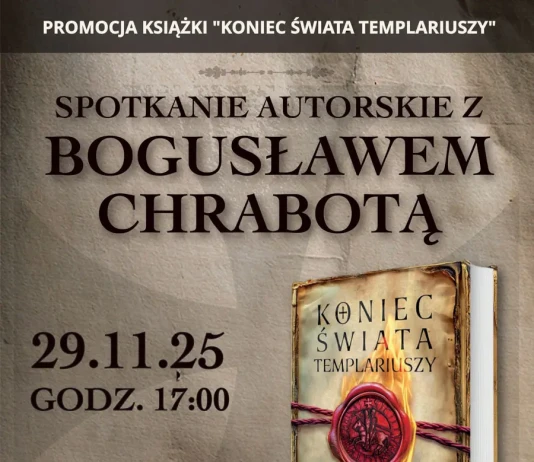 Koniec świata Templariuszy – Spotkanie z Bogusławem Chrabotą – 29 listopada 2025 KONIEC ŚWIATA TEMPLARIUSZY