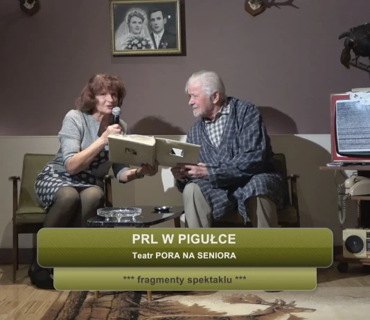 Teatr PORA NA SENIORA – PRL W PIGUŁCE – fragmenty spektaklu PRL W PIGUŁCE