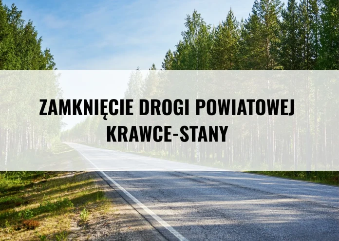 ZAMKNIĘCIE DROGI POWIATOWEJ KRAWCE - STANY